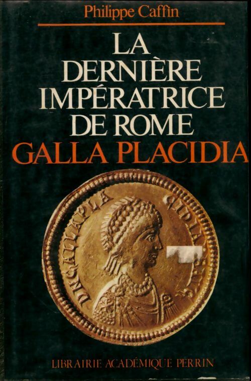 Livrenpoche : Galla Placidia : La dernière impératrice de Rome - Alain Decaux - Livre