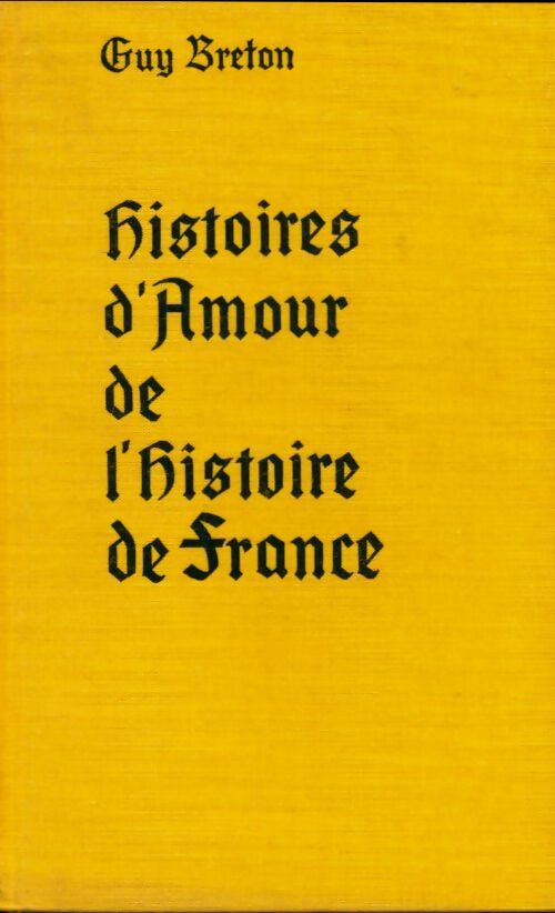 Livrenpoche : Histoires d'amour de l'histoire de France Tome I - Guy Breton - Livre