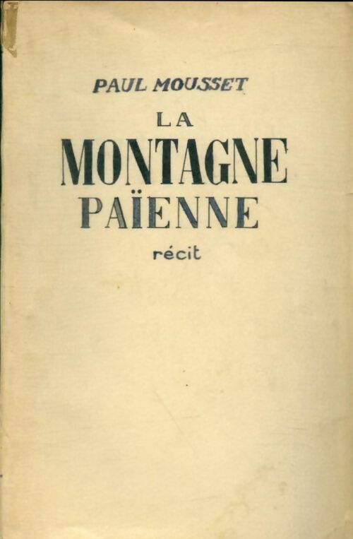 Livrenpoche : La montagne païenne - Paul Mousset - Livre