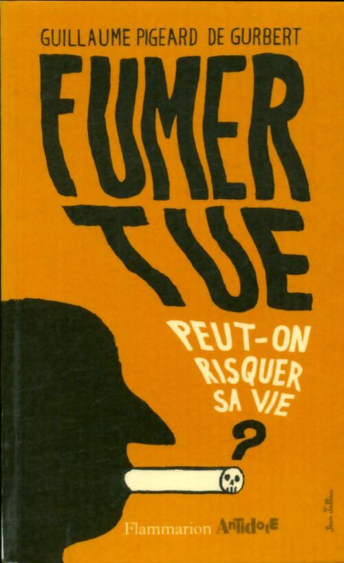 Livrenpoche : Fumer tue - Guillaume Pigeard de Gurbert - Livre
