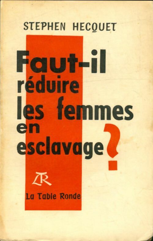 Livrenpoche : Faut-il réduire les femmes en esclavage? - Stephen Hecquet - Livre