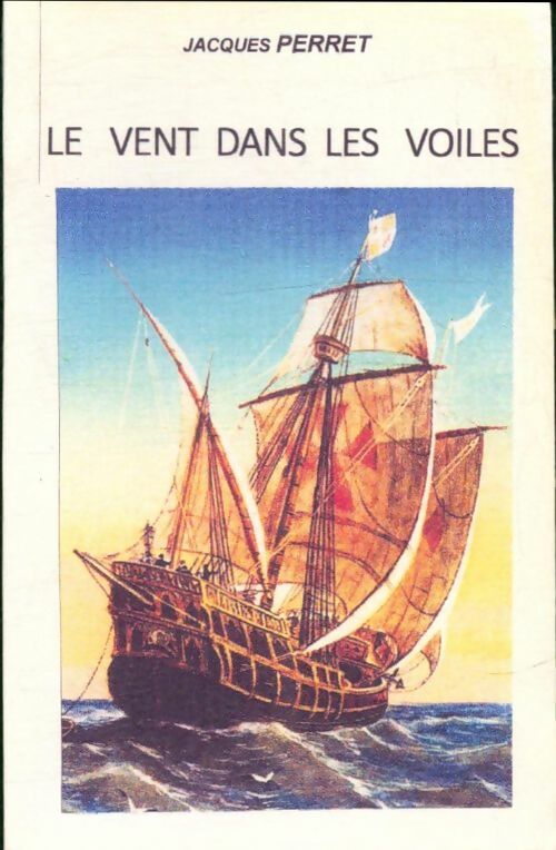 Livrenpoche : Le vent dans les voiles - Jacques Perret - Livre