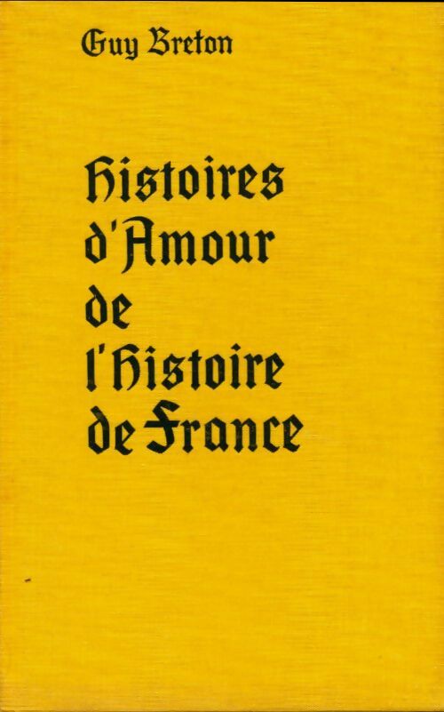 Livrenpoche : Histoires d'amour de l'Histoire de France Tome II - Guy Breton - Livre