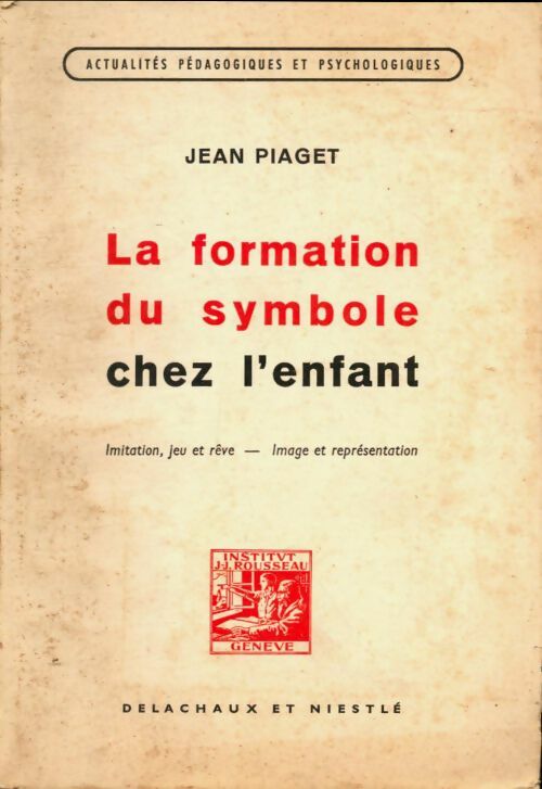 Livrenpoche : La formation du symbole chez l'enfant - Jean Piaget - Livre