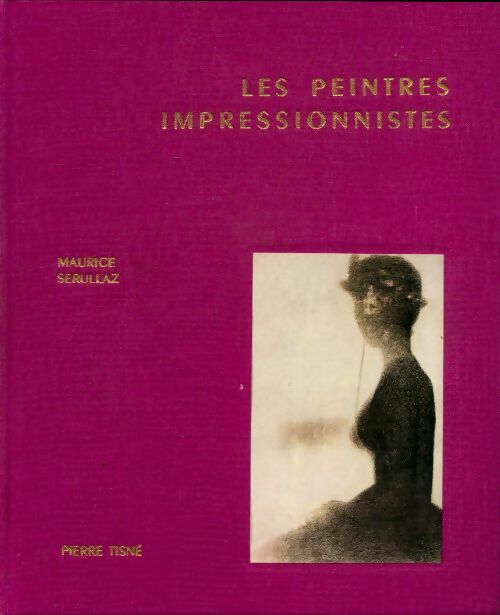 Livrenpoche : Les peintres impressionnistes - Maurice Sérullaz - Livre