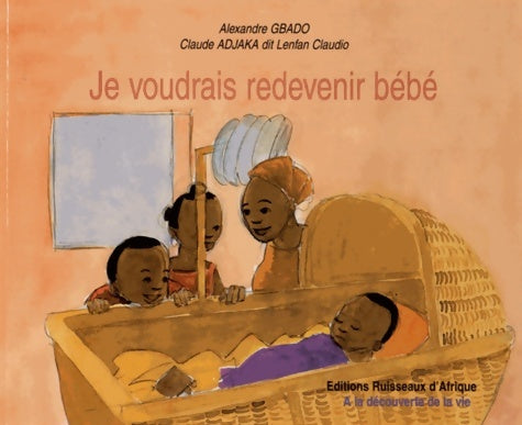 Livrenpoche : Je voudrais redevenir bébé - Alexandre Gbado - Livre