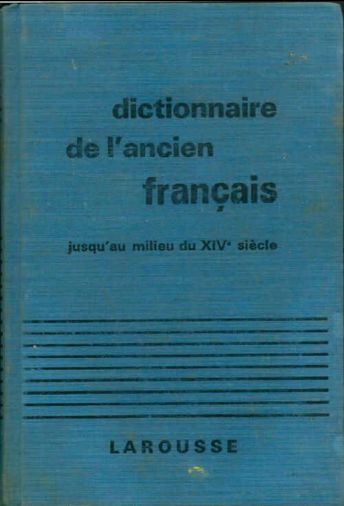 Livrenpoche : Dictionnaire de l'ancien français jusqu'au milieu du XIVe siècle - A.-J. Greimas - Livre