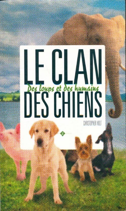 Livrenpoche : Le clan des chiens - Christopher Holt - Livre