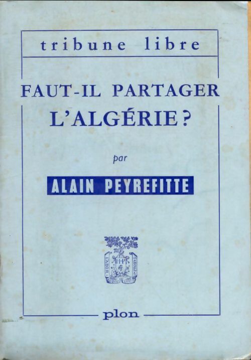 Livrenpoche : Faut-il partager l'Algérie ? - Alain Peyrefitte - Livre