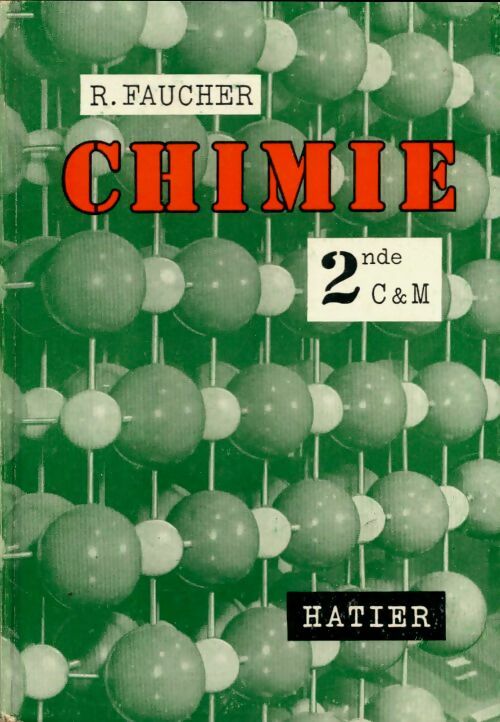 Chimie Seconde C & M - René Faucher -  Hatier GF - Livre