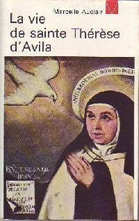 Livrenpoche : La vie de Sainte Thérèse d'Avila - Marcelle Auclair - Livre