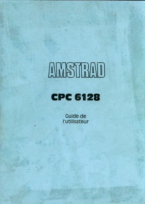 Livrenpoche : Amstrad CPC 6128. Guide de l'utilisateur - Collectif - Livre
