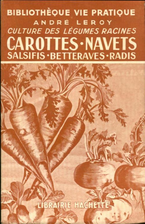 Livrenpoche : Carottes, navets, salsifis, betteraves, radis - André Leroy - Livre