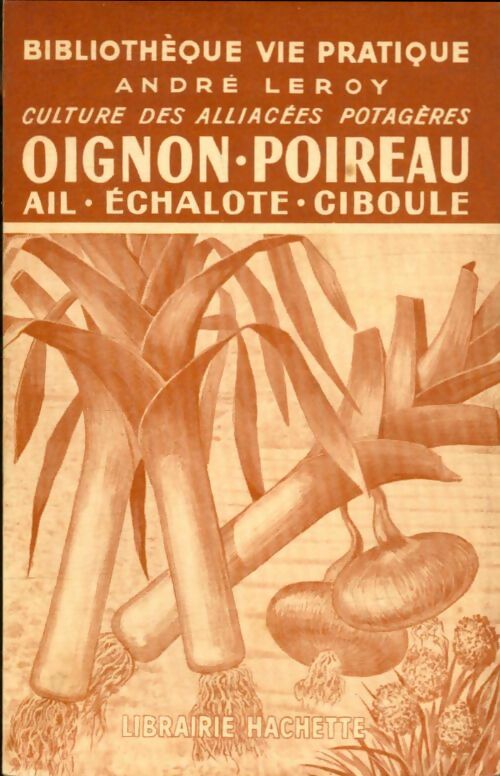 Livrenpoche : Oignon, poireau, ail, échalotte, ciboule - André Leroy - Livre