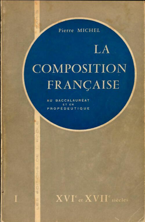 Livrenpoche : La composition française Tome I : XVIe et XVIIe siècle - Michel Pierre - Livre
