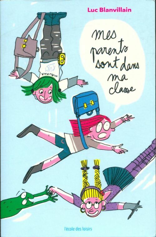 Livrenpoche : Mes parents sont dans ma classe - Luc Blanvillain - Livre