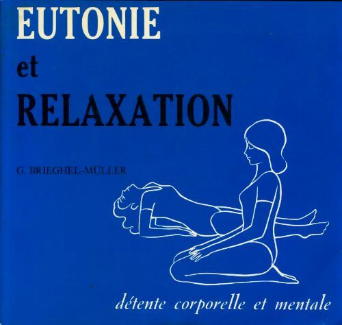 Livrenpoche : Eutonie et relaxation detente corporelle et mentale - Gunna Brieghel-Müller, Delachaux Et Niestlé - Livre