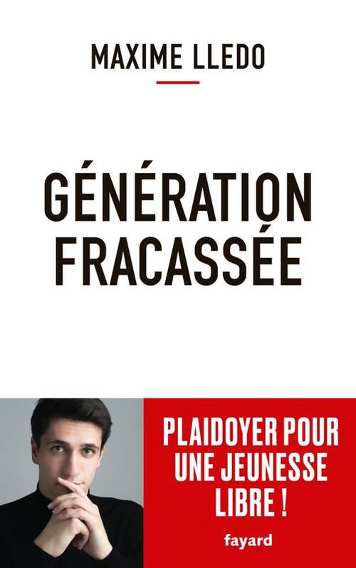 Livrenpoche : Génération fracassée. Plaidoyer pour une jeunesse libre ! - Maxime Lledo - Livre