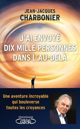 Livrenpoche : J'ai envoyé dix mille personnes dans l'au-delà - Jean-Jacques Charbonier - Livre