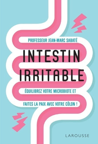 Livrenpoche : Intestin irritable. Equilibrez votre microbiote et faites la paix avec votre côlon - Professeur Jean-Marc Sabaté - Livre