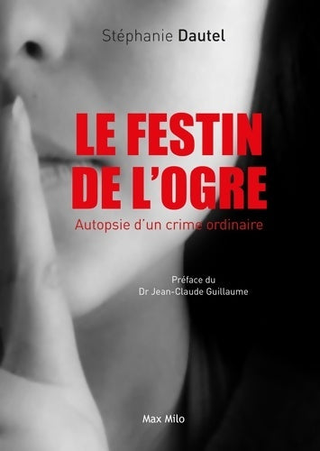 Livrenpoche : Le festin de l'ogre : Autopsie d'un crime ordinaire - Stéphanie Dautel - Livre