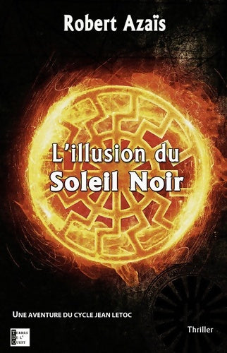 Livrenpoche : L'illusion du soleil noir - Robert Azaïs - Livre