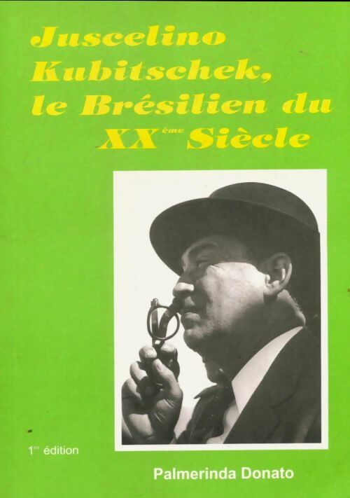 Livrenpoche : Juscelino Kubitschek, le brésilien du XXe siècle - Palmerinda Danato - Livre