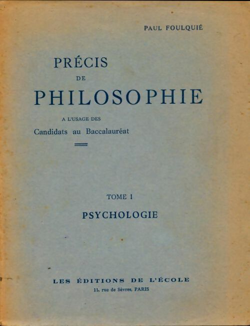 Livrenpoche : Précis de philosophie Tome I : Psychologie - Paul Foulquié - Livre