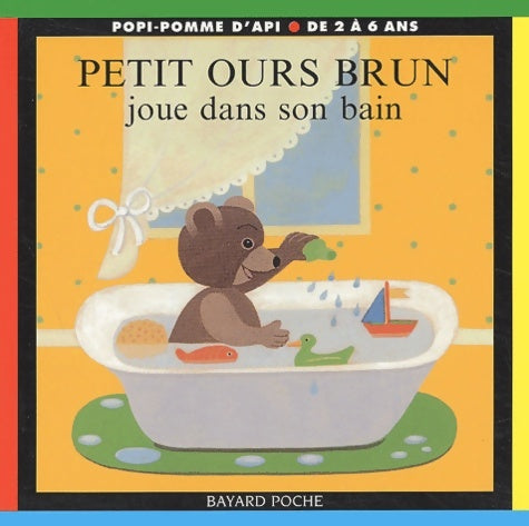 Petit ours brun joue dans son bain - Marie Aubinais -  Popi-pomme d'api - Livre