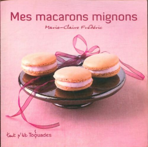 Livrenpoche : Mes macarons mignons - Marie-Claire Frédéric - Livre