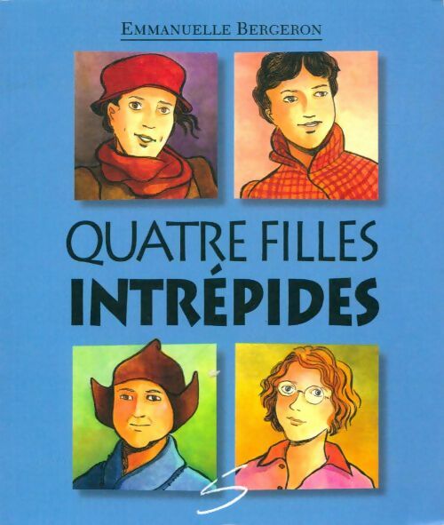 Livrenpoche : Quatre filles intrépides - Emmanuelle Bergeron - Livre