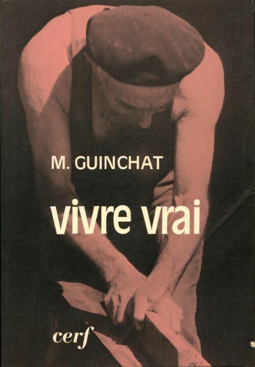 Livrenpoche : Vivre vrai - Michel Guinchat - Livre