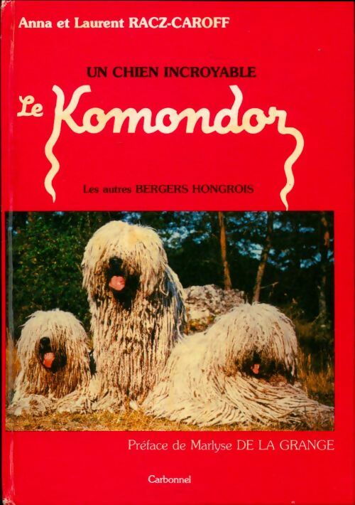 Livrenpoche : Le komondor : Les autres bergers hongrois - Anna Racz-Caroff - Livre