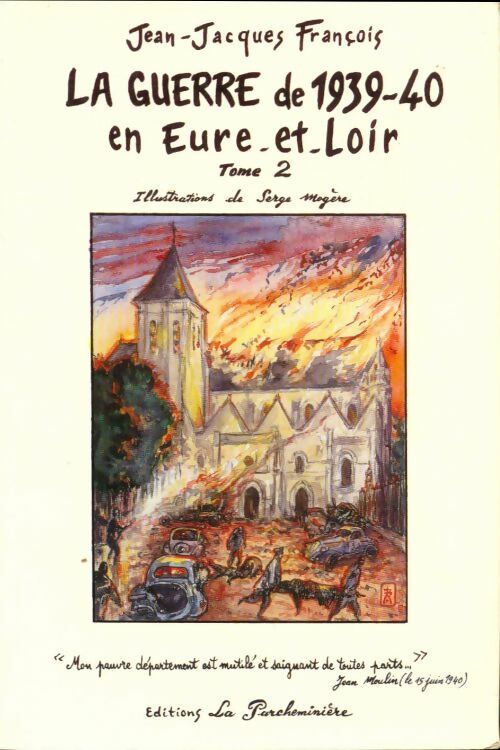 Livrenpoche : La guerre de 1939-40 en Eure-et-Loir Tome II - Jean-Jacques François - Livre