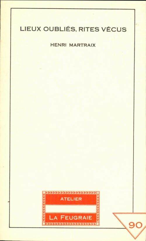 Livrenpoche : Lieux oubliés, rites vécus - Henri Martraix - Livre