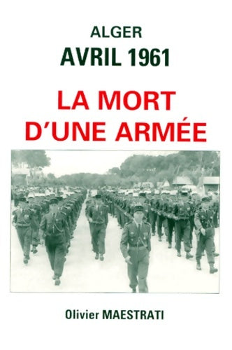 Livrenpoche : Alger avril 1961 : La mort d'une armée - Olivier Maestrati - Livre