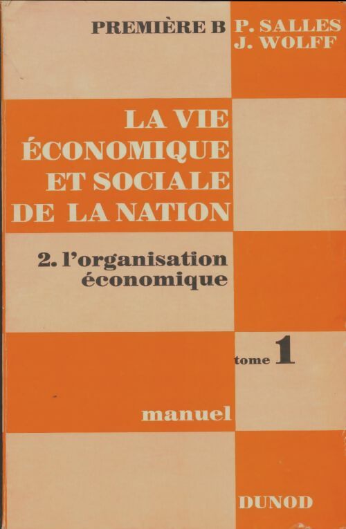 Livrenpoche : La vie économique et sociale de la nation Tome II : L'organisation économique Tome I 1ère B - P. Salles - Livre