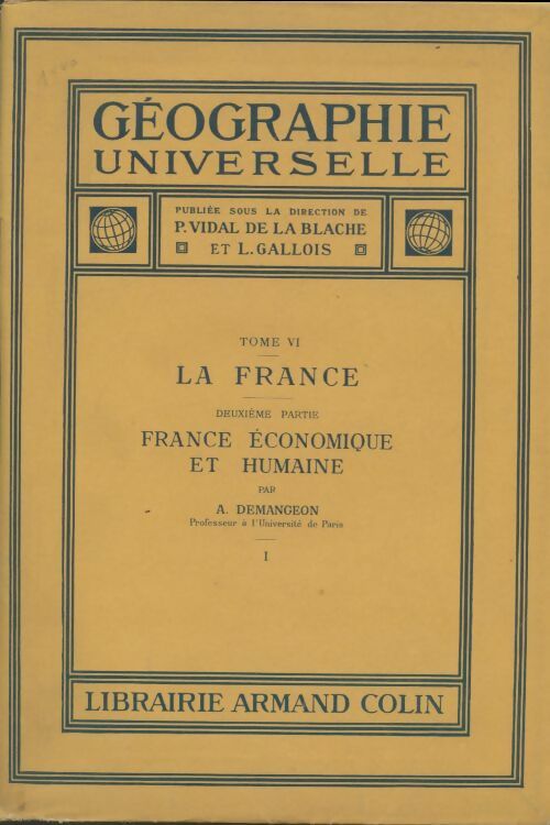 Livrenpoche : Géographie universelle Tome VI : La France 2ème partie : France économique et humaine Tome I - Albert Demangeon - Livre