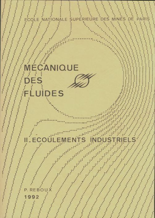 Livrenpoche : Mécanique des fluides Tome II : Ecoulements industriels - P. Reboux - Livre