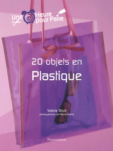 Livrenpoche : 20 objets en plastique - Valérie Strub - Livre