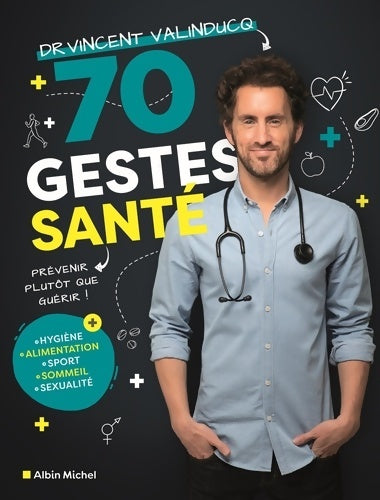 Livrenpoche : 70 gestes santé : Prévenir plutôt que guérir ! - Vincent Valinducq - Livre
