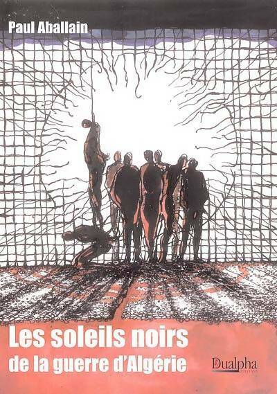 Livrenpoche : Les soleils noirs de la guerre d'Algérie - Paul Aballain - Livre