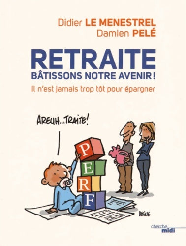 Livrenpoche : Retraite bâtissons notre avenir ! - Damien Pelé - Livre