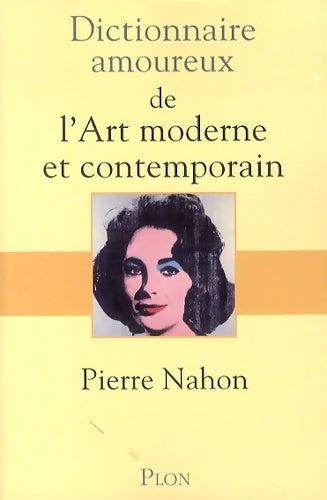 Livrenpoche : Dictionnaire amoureux de l'art moderne et contemporain - Pierre Nahon - Livre