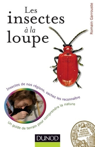 Livrenpoche : Les insectes à la loupe : Un guide de terrain pour découvrir la nature - Romain Garrouste - Livre
