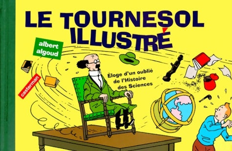 Livrenpoche : Le tournesol illustré. Eloge d'un oublié de l'histoire des sciences - Albert Algoud - Livre