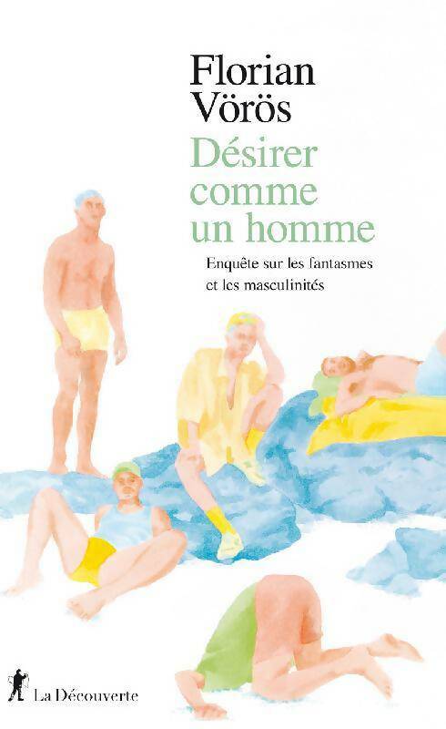 Livrenpoche : Désirer comme un homme - Florian Voros - Livre