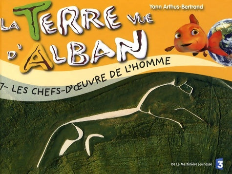 Livrenpoche : Terre vue d'alban 7 : La terre et ses merveilles - Yann Arthus-Bertrand - Livre