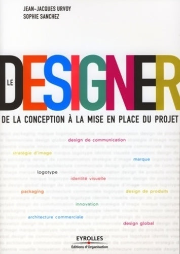 Livrenpoche : Le designer : De la conception à la mise en place du projet - Sophie Sanchez - Livre