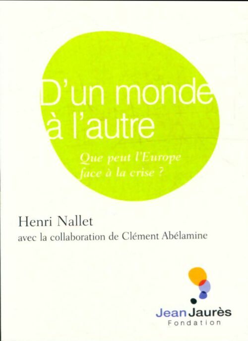 Livrenpoche : D'un monde à l'autre. Que peut l'Europe face à la crise? - Henri Nallet - Livre